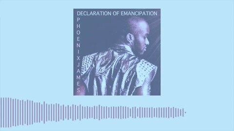 Phoenix James - DECLARATION OF EMANCIPATION (Official Audio) Spoken Word Poetry