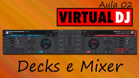 Virtual DJ 2021 - Decks e Mixer Quase Tudo Sobre - Aula 02