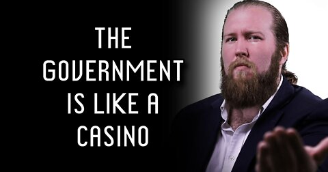 The US Government Is Like a Casino (Audio Clip)