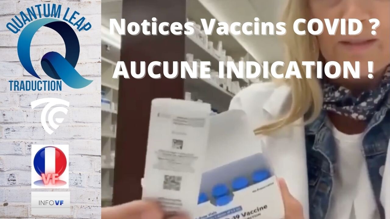 AUCUNE INDICATION SUR LES NOTICES DES VACCINS COVID...