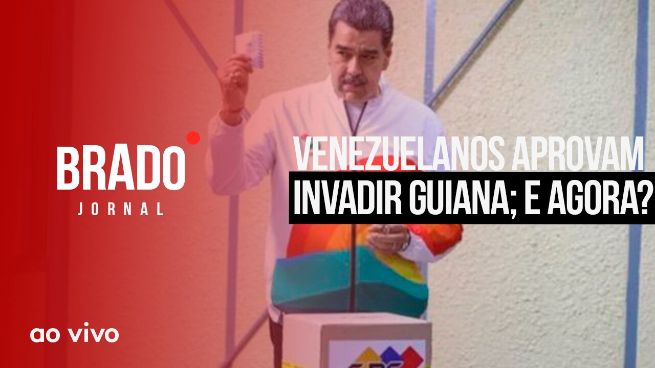 VENEZUELANOS APROVAM INVADIR GUIANA; E AGORA? - AO VIVO: BRADO JORNAL - 04/12/2023