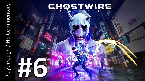 Ghostwire: Tokyo (Part 6) playthrough