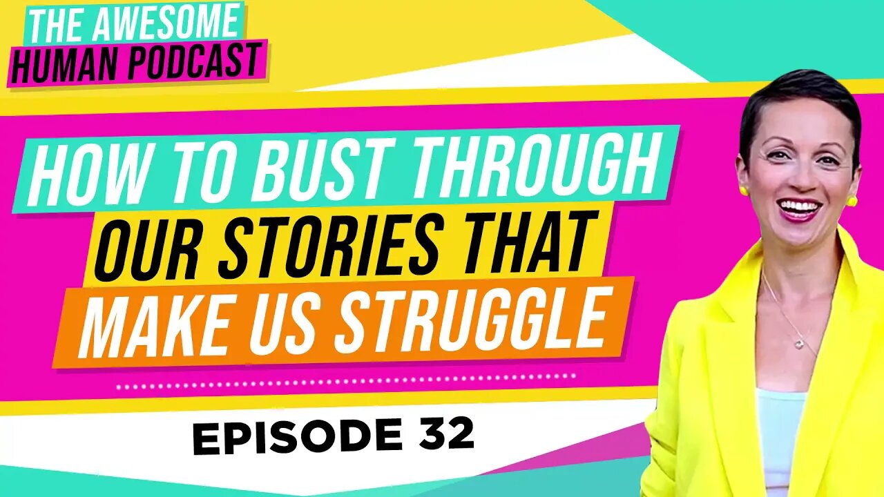 How to Bust Through our Stories that Make us Struggle