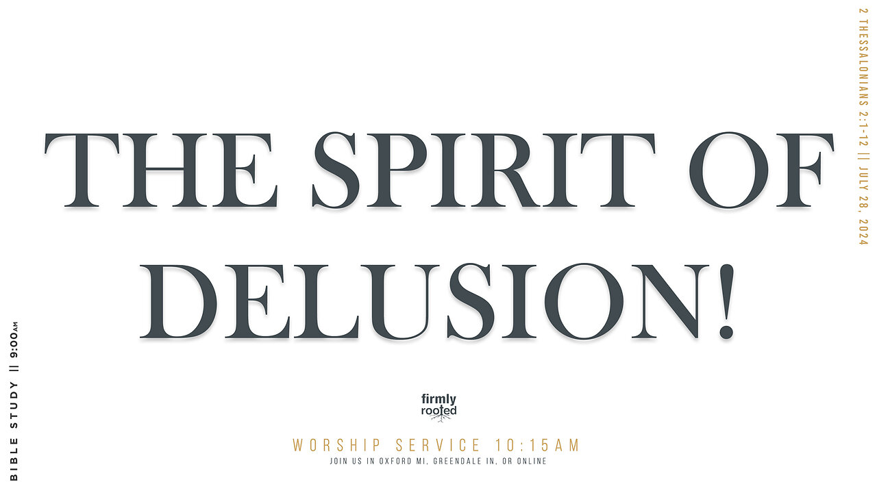 The Church Must Recognize and Fight Against The Spirit of Delusion!|| July 28, 2024