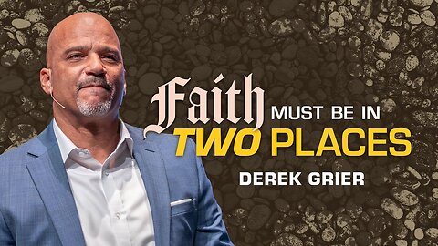 Faith Must Be In Two Places - Derek Grier