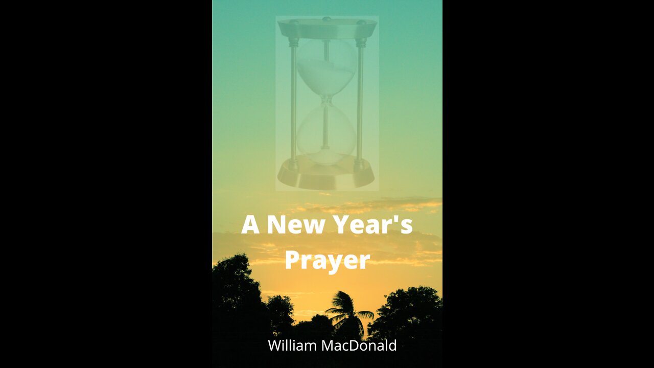 Articles and Writings by William MacDonald. A New Year's Prayer