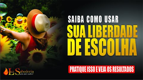 Saiba com usar sua Liberdade de Escolha