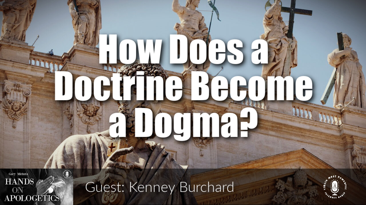 12 Aug 22, Hands on Apologetics: How Does a Doctrine Become a Dogma?