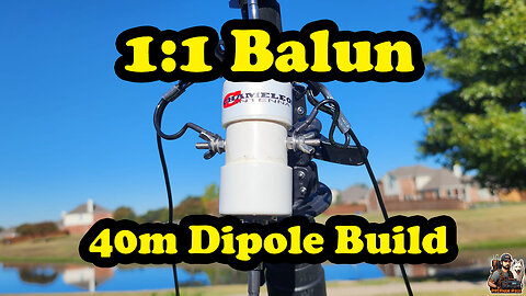 40m Dipole Build with a Chameleon 1:1 Balun