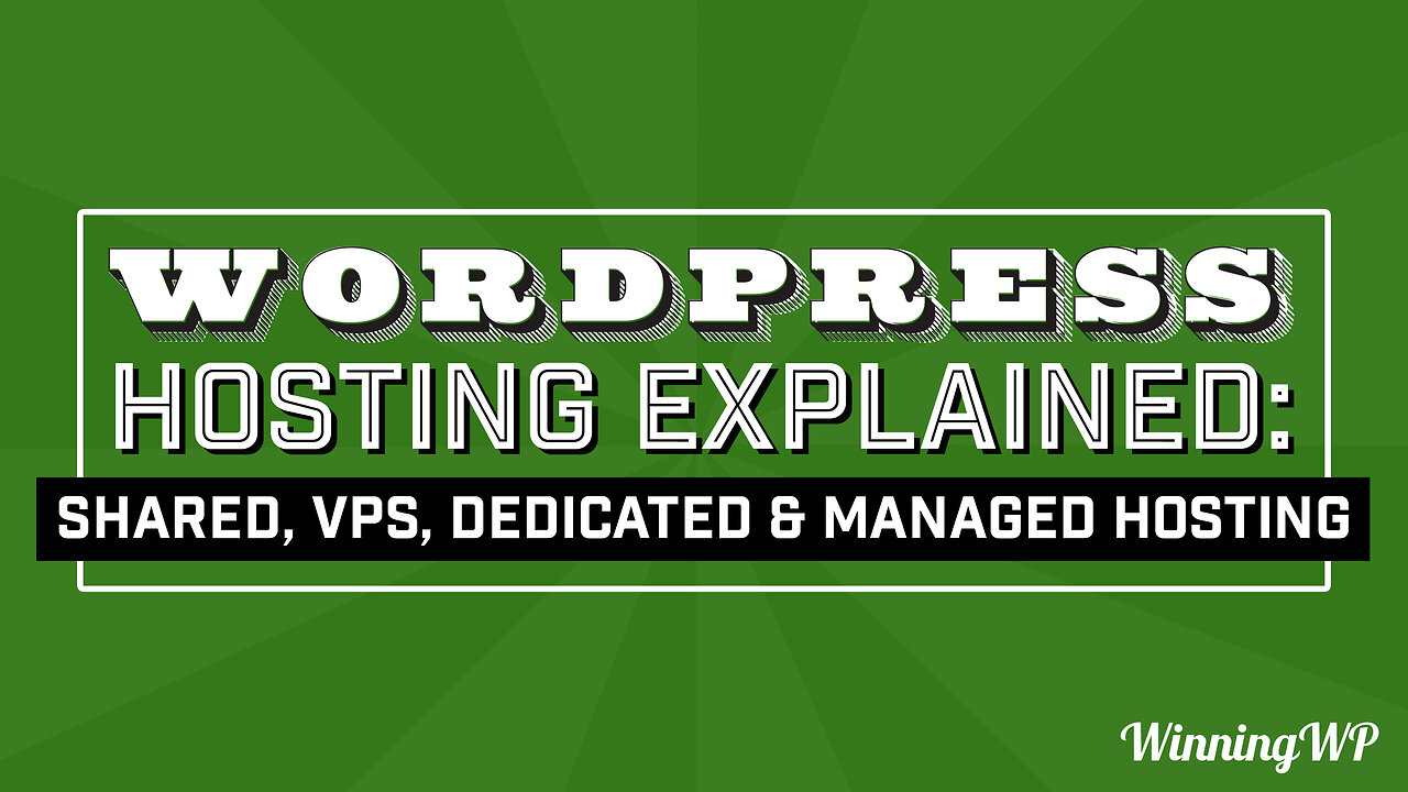 WordPress Hosting Explained: Shared, VPS, Dedicated, or Managed WordPress Hosting?