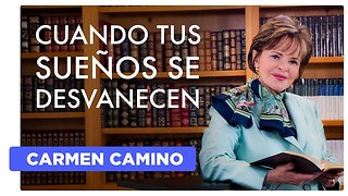 CUANDO TUS SUEÑOS SE DESVANECEN - Lucas 24:13 - 2023 - Carmen Camino