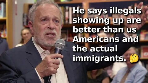 Clinton DNC Stooge Robert Reich Gaslights, Lies About Illegals, Covers for Biden and Dems