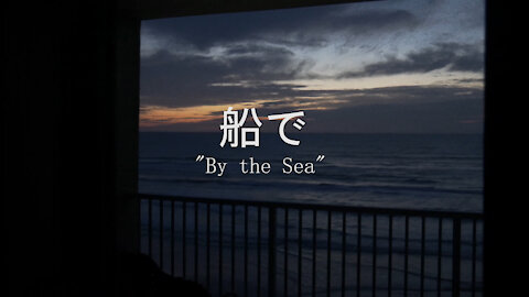 "By the Sea" | 船で