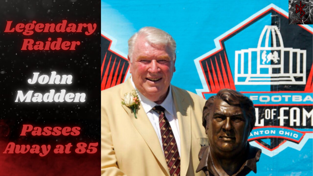 John Madden, Legendary Raider Head Coach/NFL Broadcaster, Passes Away at 85