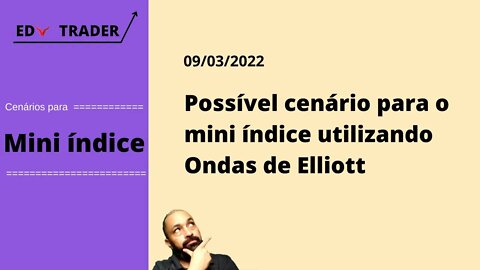 Mini Índice: Cenário do índice através de Ondas de Elliott para 09-03-2022