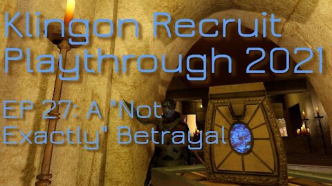 Klingon Recruit Playthrough EP 27 A "Not Exactly" Betrayal