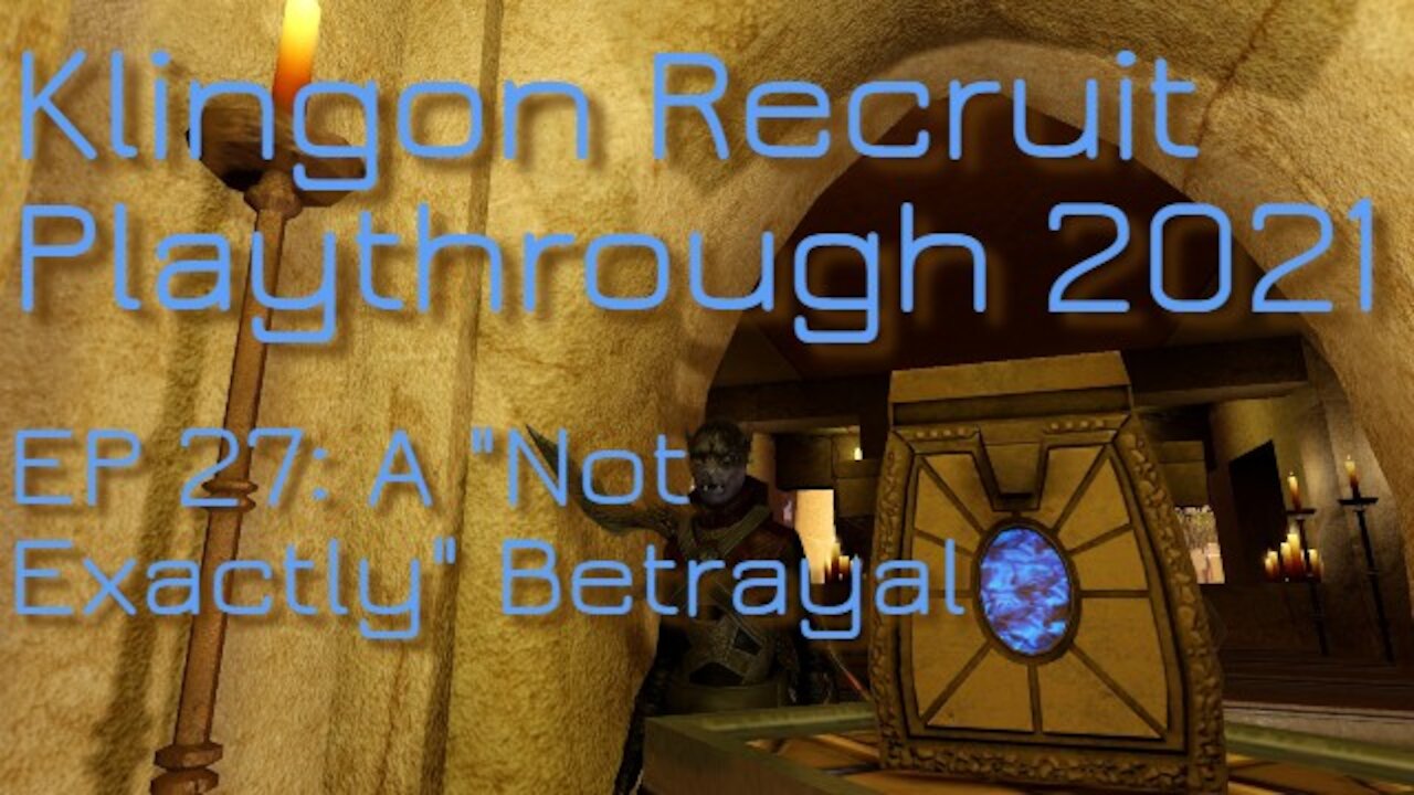 Klingon Recruit Playthrough EP 27 A "Not Exactly" Betrayal