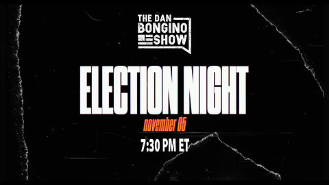 Join Dan For ELECTION NIGHT Coverage (7:30pm ET)