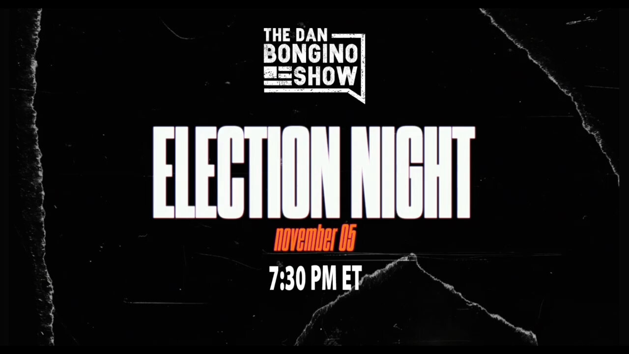 Join Dan For ELECTION NIGHT Coverage (7:30pm ET)