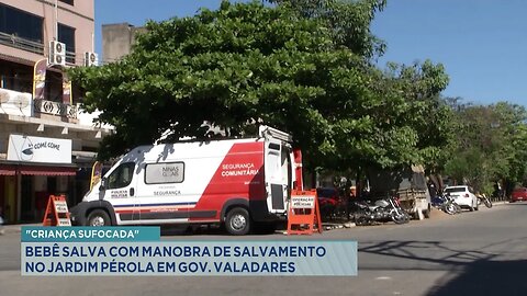 "Criança Sufocada": Bebê Salva com Manobra de Salvamento no Jardim Pérola em GV.