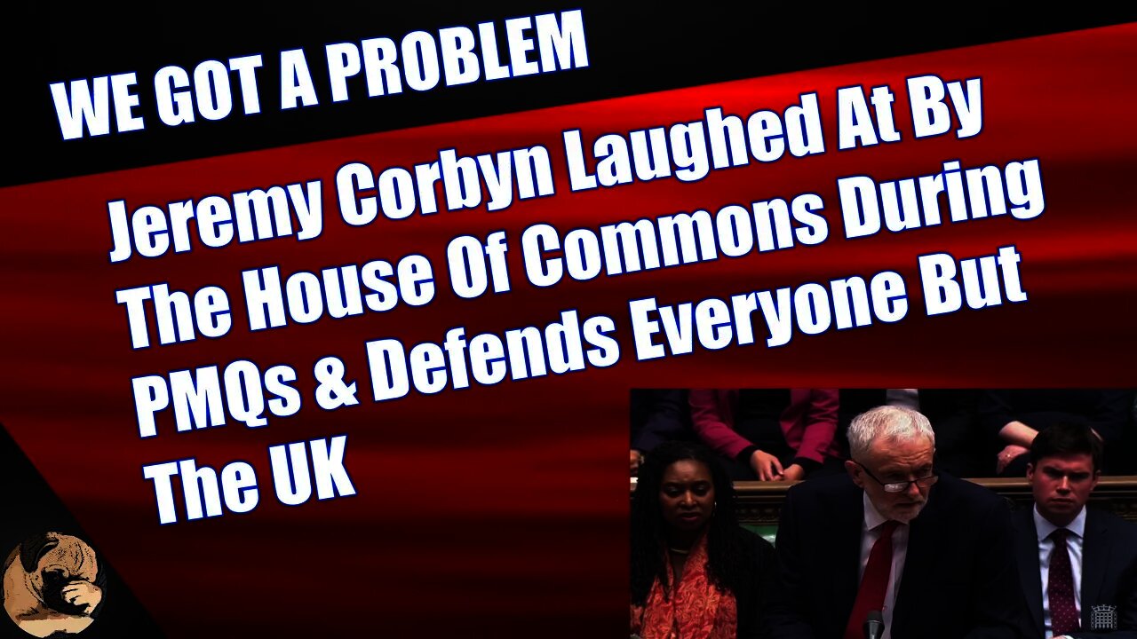 Jeremy Corbyn Laughed At By The House Of Commons During PMQs & Defends Everyone But The UK