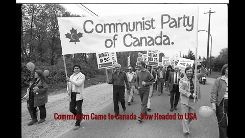 Communism Came to Canada - Now Headed to America