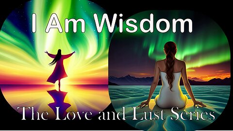 I am Wisdom, The Love and Lust Series 💫 A Divine Meditation Experience #healingjourney