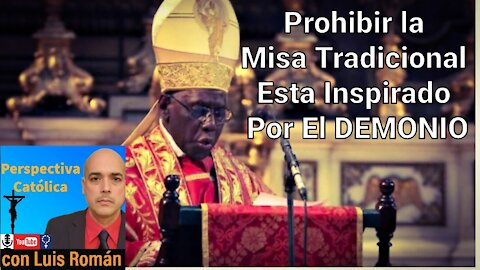 Solo puede estar inspirado por el DEMONIO😈🚫Prohibir la MISA TRADICIONAL dice Cardenal / Luis Roman