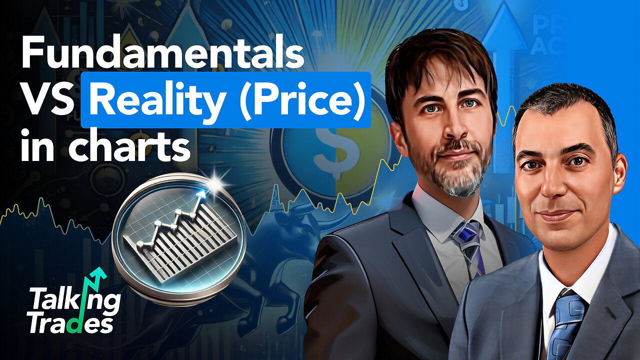 Fundamentals VS Reality (Price) in charts | Talking Trades