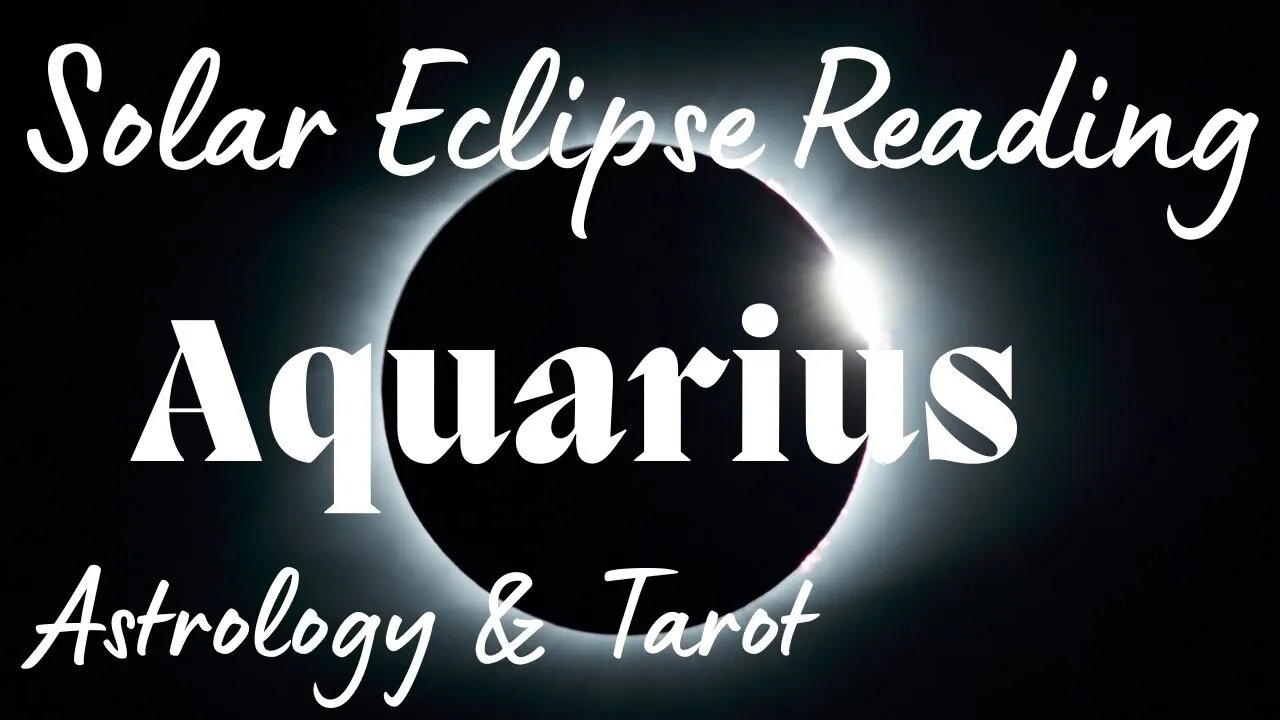AQUARIUS Sun/Moon/Rising: OCTOBER SOLAR ECLIPSE Tarot and Astrology reading