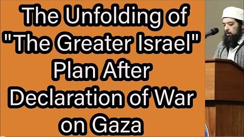 The Unfolding of "The Greater Israel" Plan After Declaration of War on Gaza