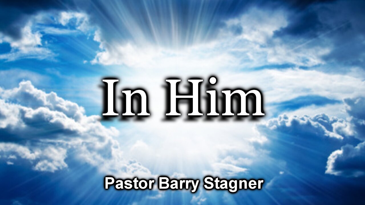 In Him...