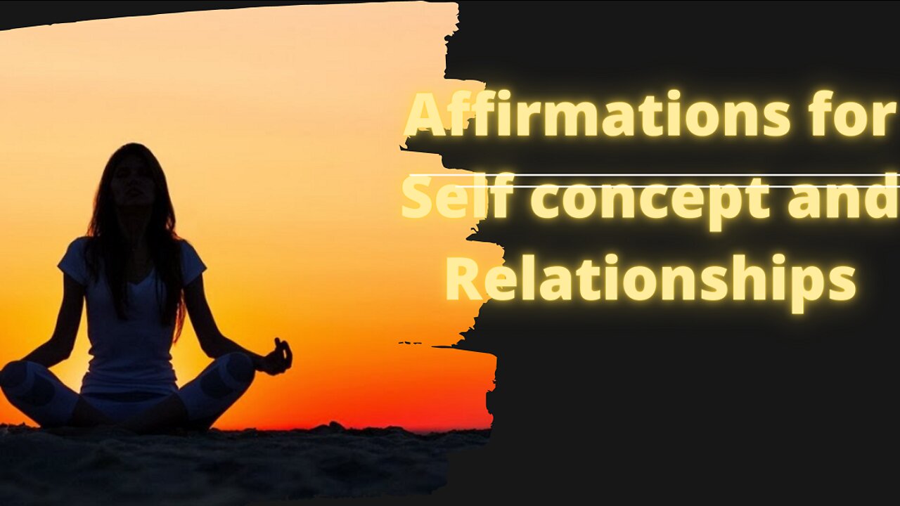 Affirmations for Self concept and Relationships