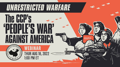 Webinar | UNRESTRICTED WARFARE: The CCP’s ‘People’s War’ Against America