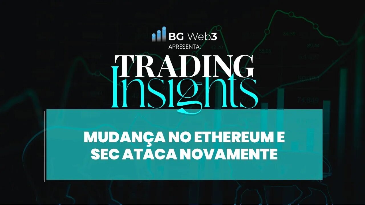 NOVAS MUDANÇAS NO ETHEREUM (ETH), SEC ATACA NOVAMENTE E MUITA RESENHA CRIPTO