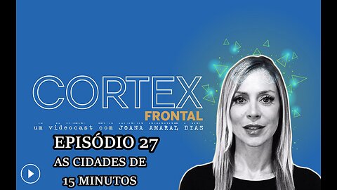 🎬🔥EP27: CÓRTEX FRONTAL COM JOANA AMARAL DIAS: AS CIDADES DE 15 MINUTOS🔥🎬