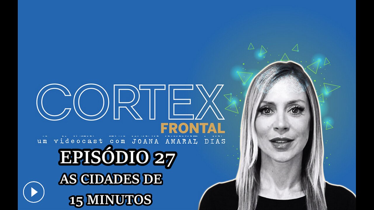 🎬🔥EP27: CÓRTEX FRONTAL COM JOANA AMARAL DIAS: AS CIDADES DE 15 MINUTOS🔥🎬