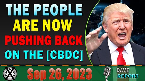 X22 Report Today! The People Are Now Pushing Back On The [CBDC]