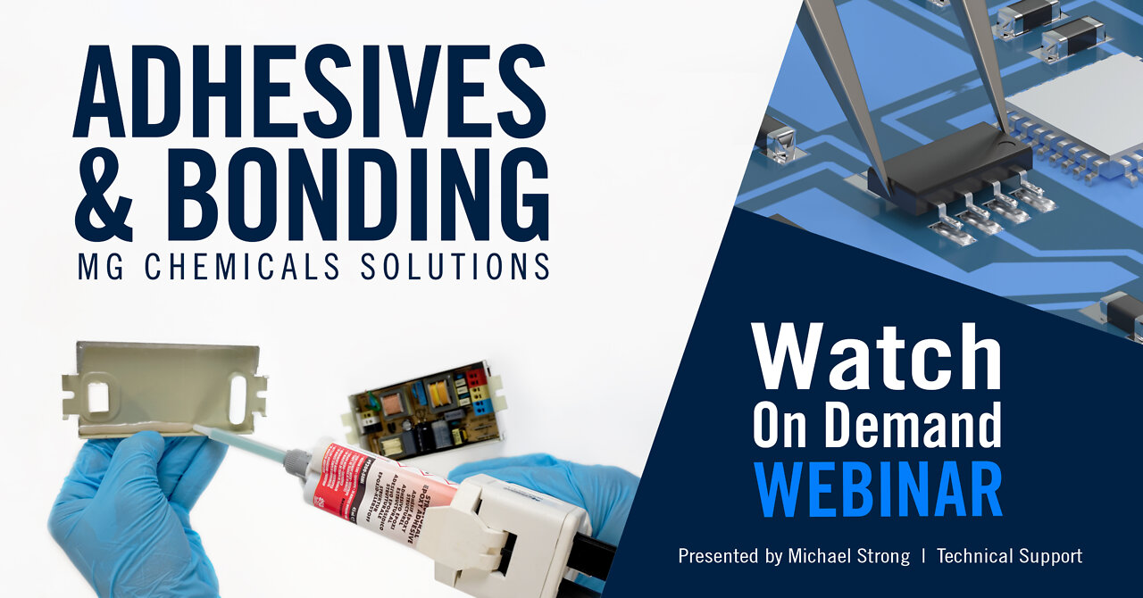 MG Chemicals Adhesives & Bonding Solutions Webinar