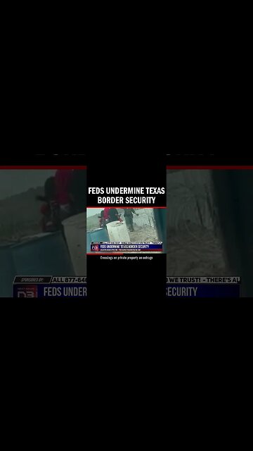 Feds Undermine Texas Border Security