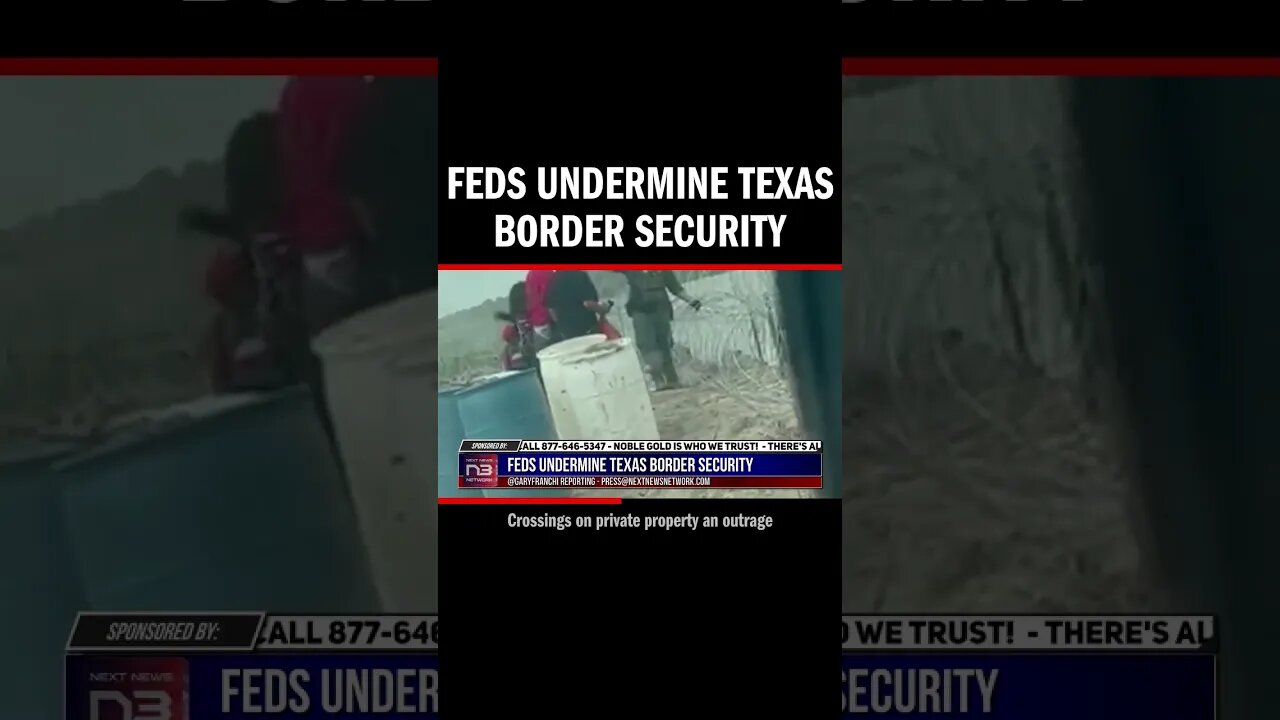 Feds Undermine Texas Border Security