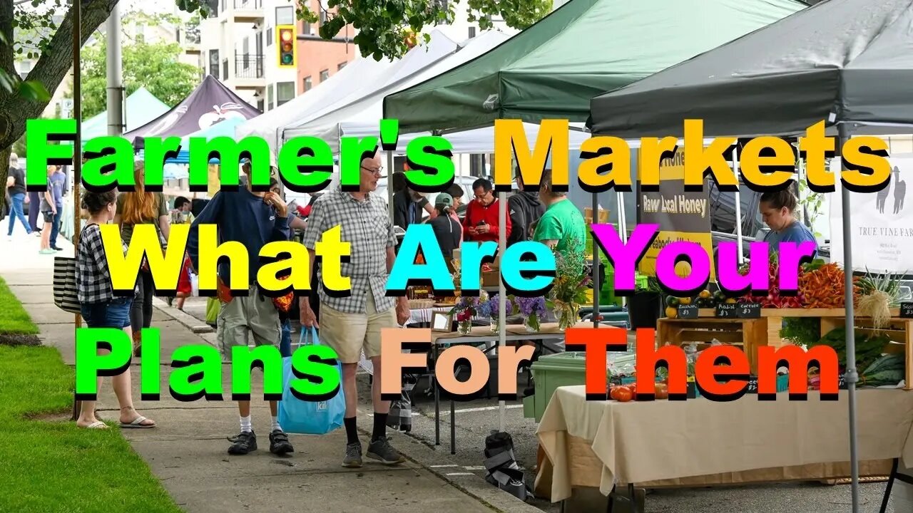 No. 986 – Farmer's Markets – What Are Your Plans For Them