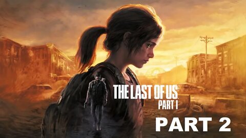 The Last of Us Part 1 Stream 2