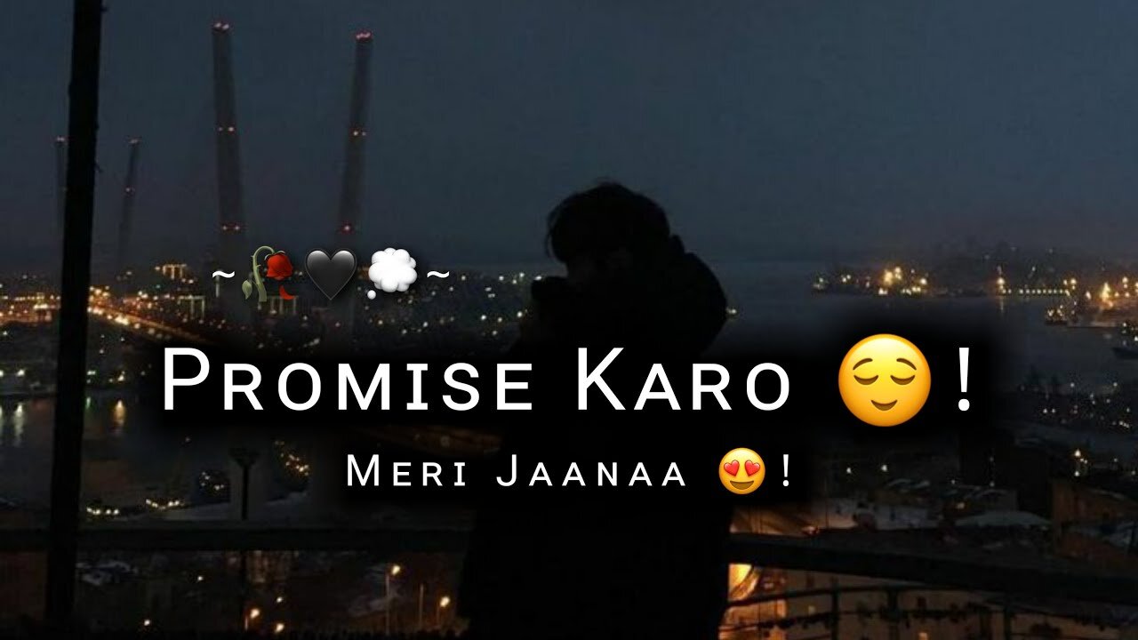 Promise karo meri jaanaa...😌😍 💔Sad WhatsApp status😥 Mood off Status😔 Very sad shayari status🥀