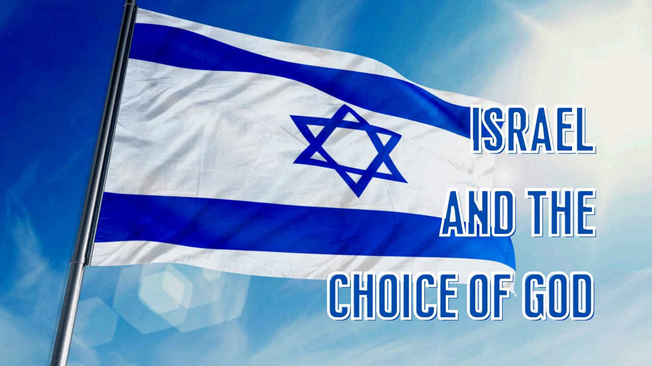 Israel and the Choice of God
