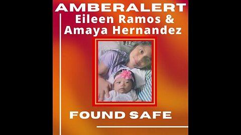 Amber Alert CANCELLED | Eileen & Amaya