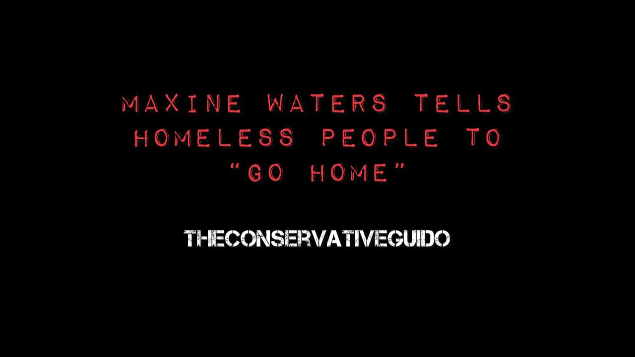 Maxine Waters Tells Homeless People To “Go Home”