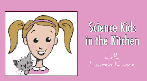 Science Kids in the Kitchen!