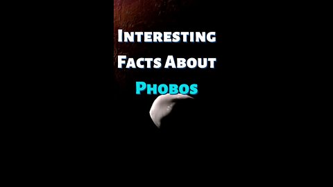 Interesting Facts About Phobos