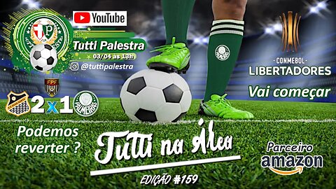 Tutti na Área #159 - Maratona de jogos do Palmeiras, Paulista, CB e Libertadores